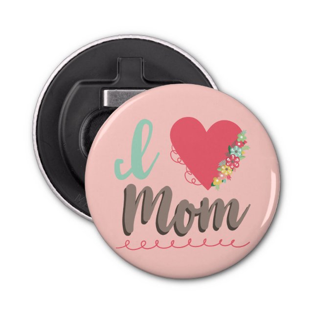 Beautiful I love mum Bottle Opener (Front)