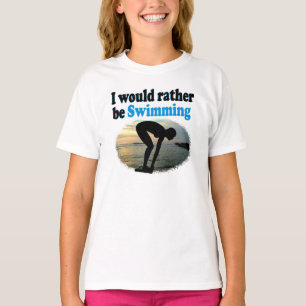 BEAUTIFUL I WOULD RATHER BE SWIMMING GIRL DESIGN T-Shirt