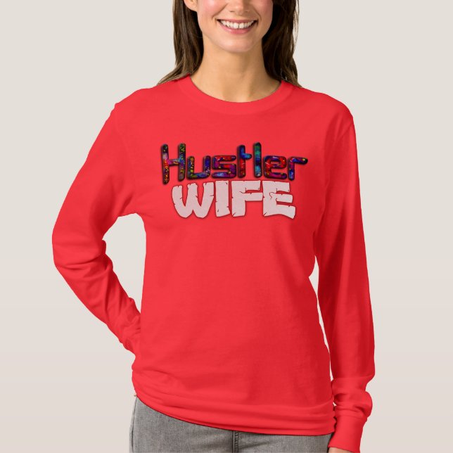 Beautiful Inspirational Hustler Wife 3D Art Design T-Shirt (Front)