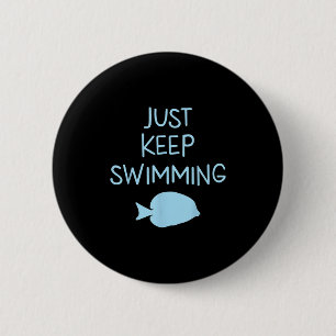 Beautiful Just Keep Swimming Men Women Graphic Ide 6 Cm Round Badge