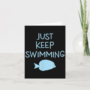 Beautiful Just Keep Swimming Men Women Graphic Ide Card