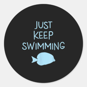 Beautiful Just Keep Swimming Men Women Graphic Ide Classic Round Sticker