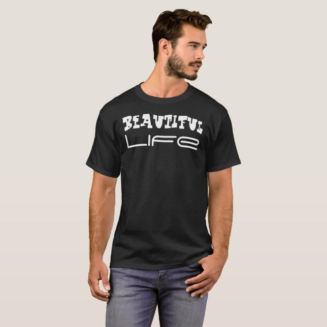 Beautiful Life T-Shirt (Front Full)
