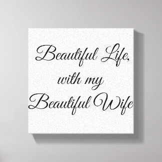 Beautiful Life With My Beautiful Wife Canvas Print