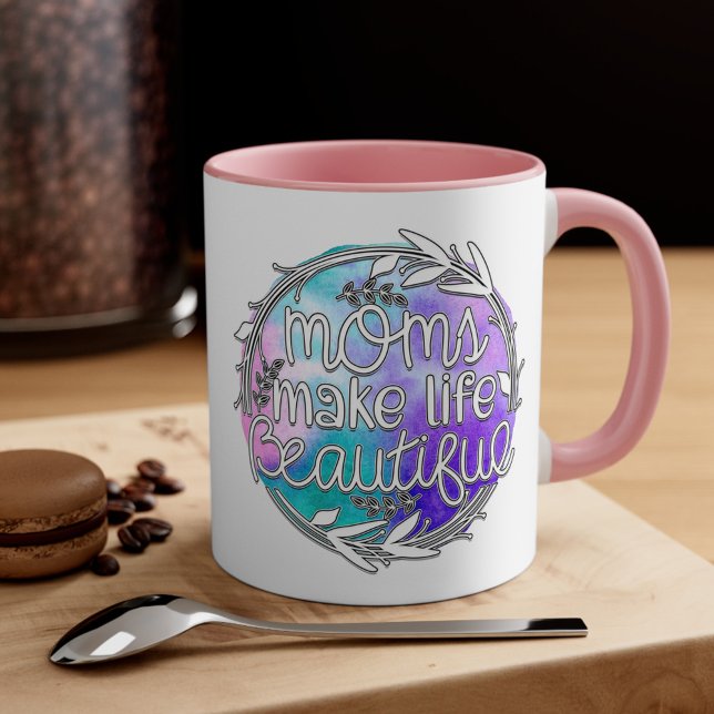 Beautiful Moments - Moms Make Life Beautiful Mug (Moms make life Beautiful)
