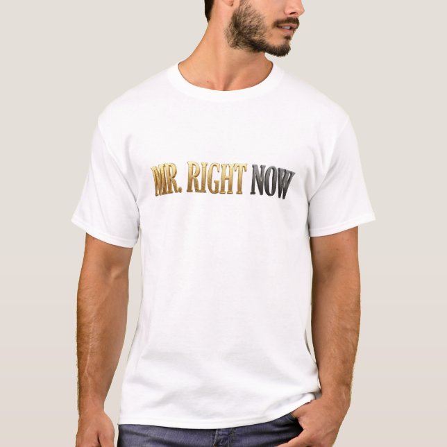 Beautiful MR RIGHT NOW Creative Print T-Shirt (Front)