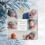 Beautiful Newborn Baby Photo Collage Christmas Ceramic Ornament<br><div class="desc">This beautiful newborn baby photo collage Christmas ornament features a classy layout of 6 infant photos on a white background with their birth announcement details under their name in lovely grey script. A wonderful keepsake holiday gift for grandparents and other family members. Add a full picture on the back.</div>
