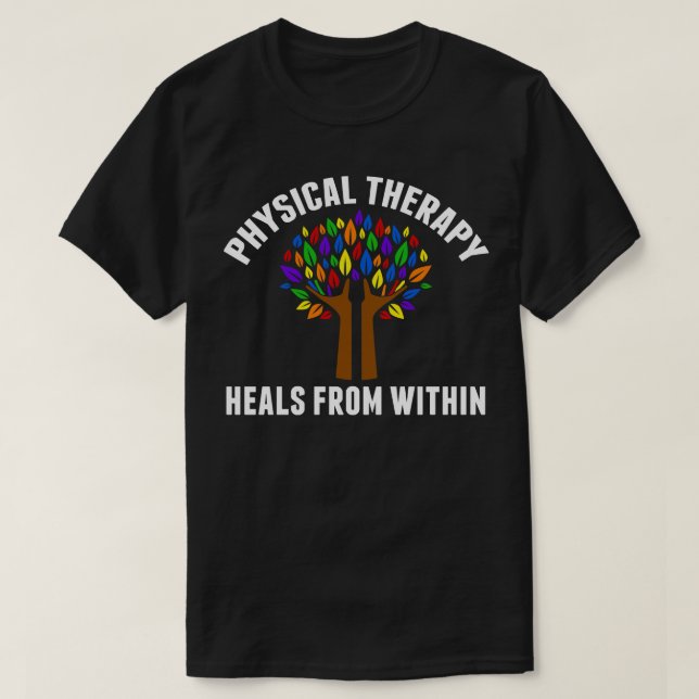 Beautiful Physical Therapy Quote Gift T-Shirt (Design Front)