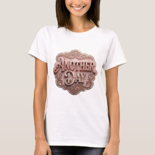 Beautiful Pink ANOTHER DAY Bold Design T-Shirt
