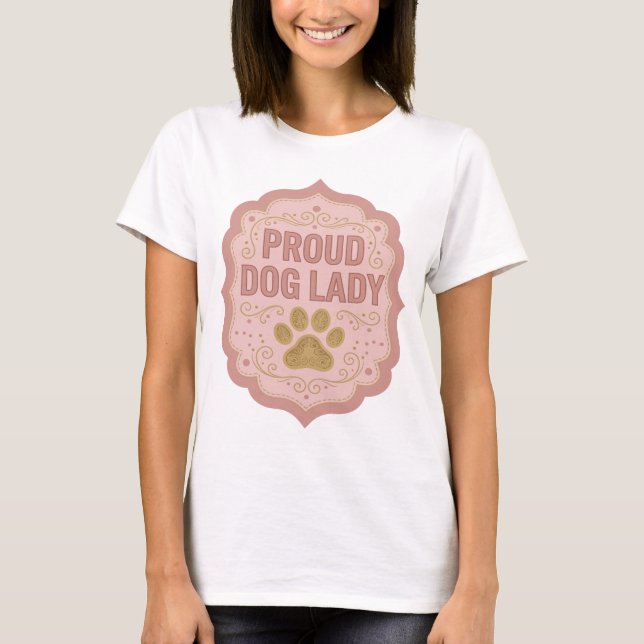 Beautiful Pink PROUD DOG LADY Design T-Shirt (Front)
