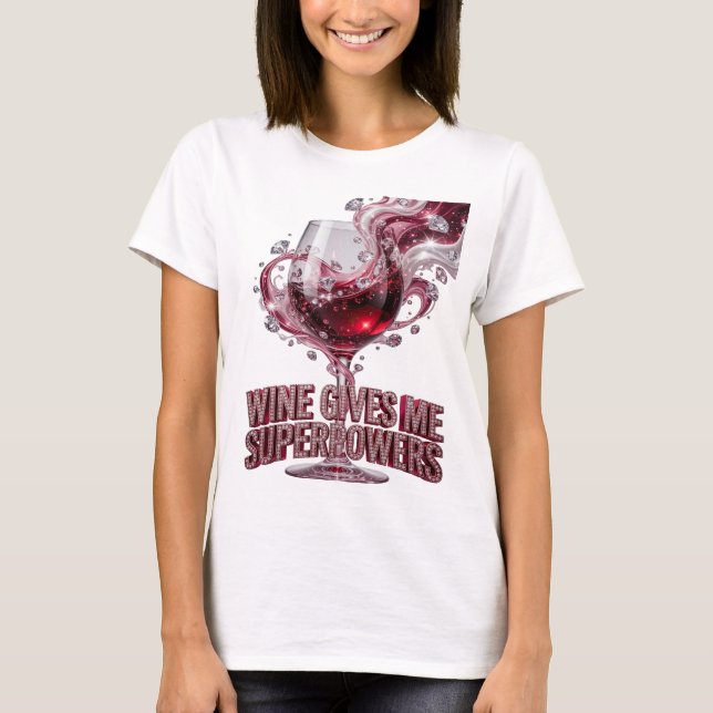 Beautiful Pink WINE GIVES ME SUPERPOWERS T-Shirt (Front)