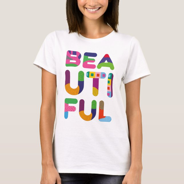 Beautiful positive colourful text T-Shirt (Front)