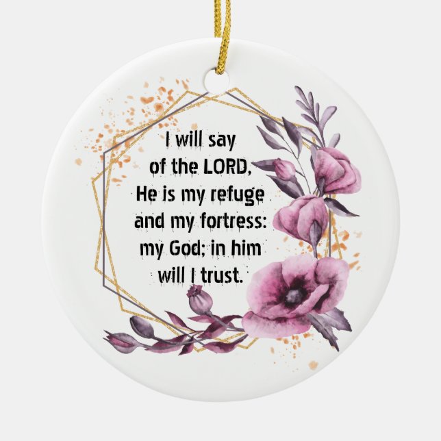 Beautiful Psalm 91 Floral Ceramic Ornament (Front)