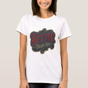 Beautiful Red BETTER THAN YOU 3D Text Art T-Shirt