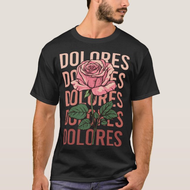 Beautiful Rose - Dolores Name T-Shirt (Front)