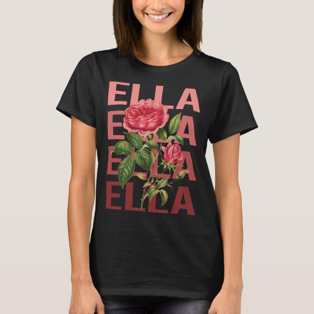 Beautiful Roses - Ella Name T-Shirt (Front)