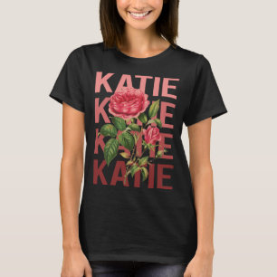 Beautiful Roses - Katie Name T-Shirt