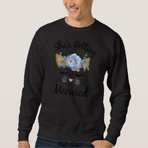 Beautiful She's Getting Meowied Shirt, Bachelorett Sweatshirt