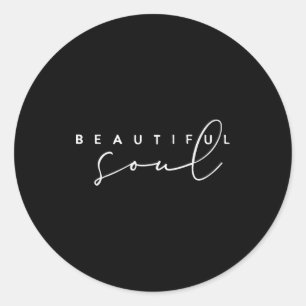 Beautiful Soul - Motivational And Inspirational  Classic Round Sticker