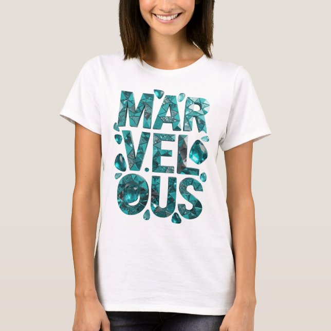 Beautiful Teal MARVELOUS Graphic Design T-Shirt (Front)
