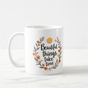 Beautiful Things Take Time Botanical Inspiration Coffee Mug