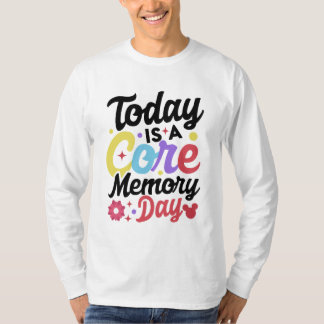 beautiful today is a core Memory day T-Shirt