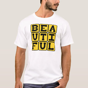 Beautiful, Very Gorgeous T-Shirt