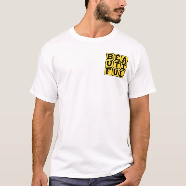 Beautiful, Very Gorgeous T-Shirt (Front)