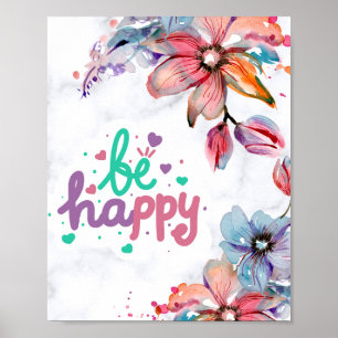 Beautiful Watercolor Floral Be Happy Poster