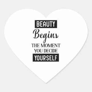 BEAUTY BEGINS THE MOMENT YOU DECIDE YOURSELF HEART STICKER