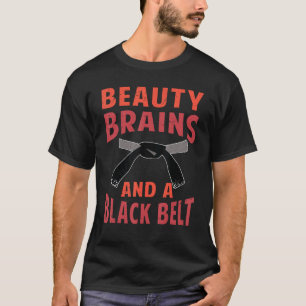 Beauty Brains And A Black Belt - Funny Karate Girl T-Shirt