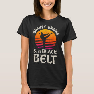 Beauty Brains And A Black Belt Karate Girl Martial T-Shirt
