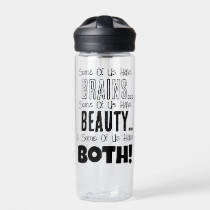 Beauty, Brains, or Both Water Bottle