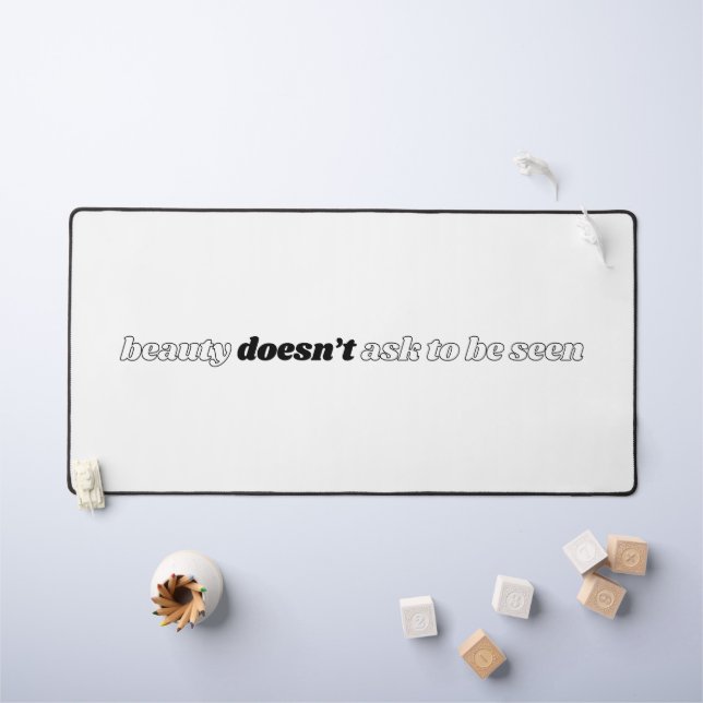 Beauty Doesn't Ask Desk Mat (Kids Table)