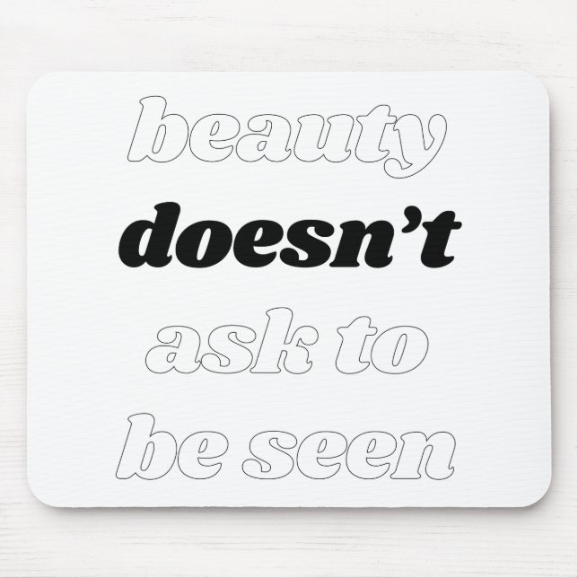 Beauty Doesn't Ask Mouse Pad (Front)