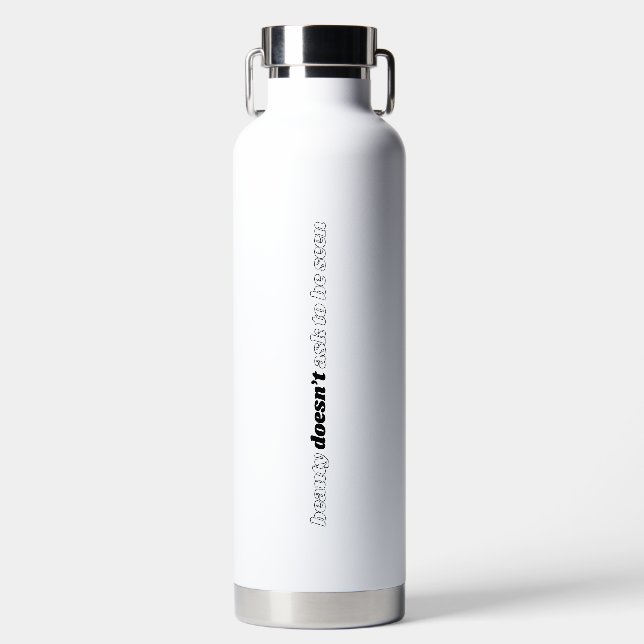 Beauty Doesn't Ask Vacuum Insulated Bottle (Front)