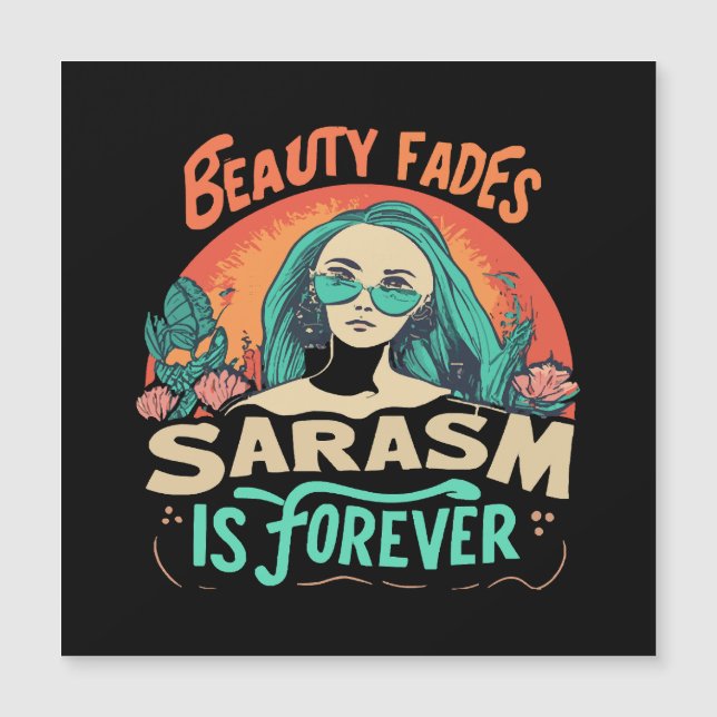 BEAUTY FADES SARCASM IS FOREVER (Front)