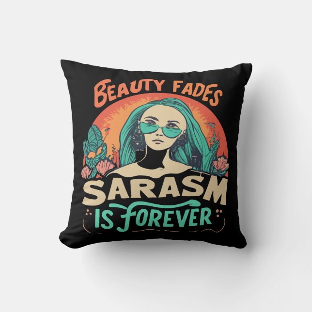 BEAUTY FADES SARCASM IS FOREVER CUSHION (Front)