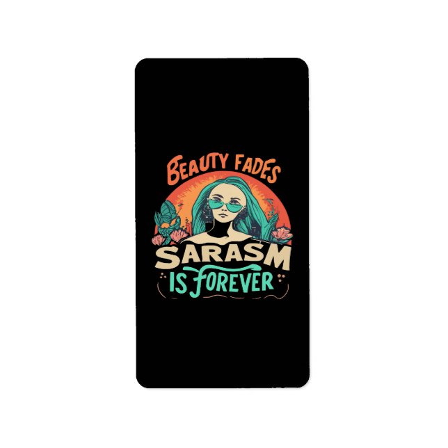 BEAUTY FADES SARCASM IS FOREVER LABEL (Front)