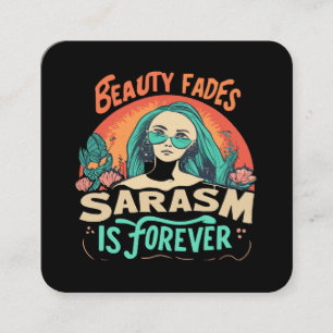 BEAUTY FADES SARCASM IS FOREVER SQUARE BUSINESS CARD