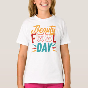 BEAUTY FOOL DAY. T-Shirt