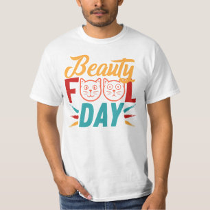 BEAUTY FOOL DAY. T-Shirt