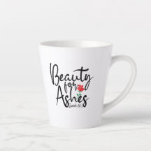 "Beauty for Ashes" - Small Latte Mug 12 oz.