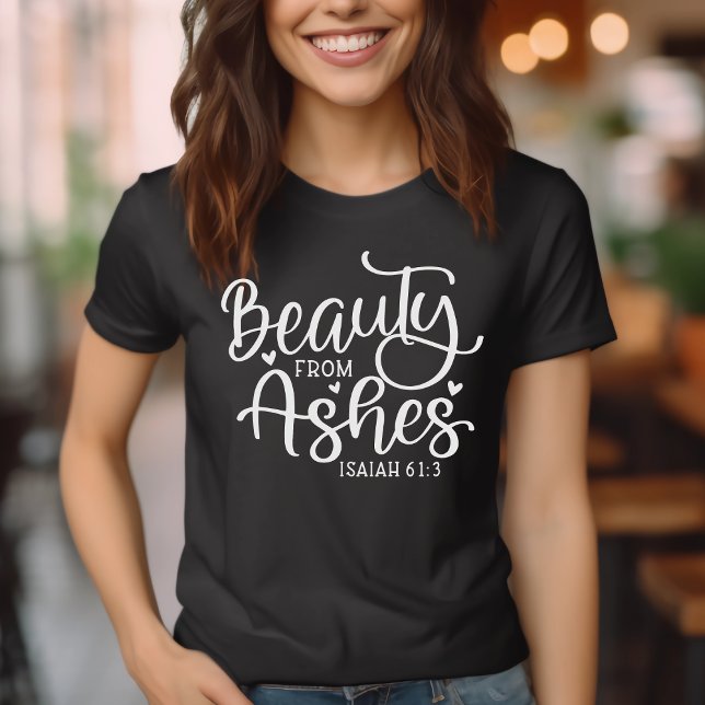 Beauty from Ashes Isaiah 61:3 Inspirational T-Shirt (Beauty from Ashes Isaiah 61:3 Bible Verse Inspirational T-Shirt)
