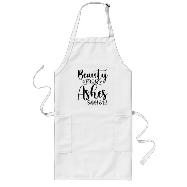 Beauty from Ashes Isaiah 61:3  Long Apron (Front)
