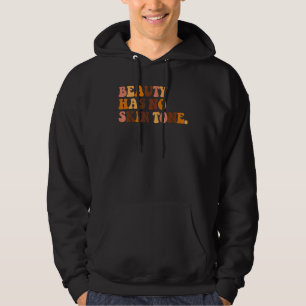 Beauty Has No Skin Tone Black History Melanin Afri Hoodie