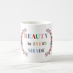 Beauty In Every Shade Coffee Mug