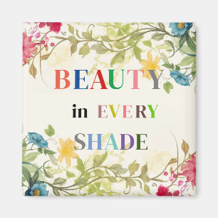 Beauty In Every Shade Magnet