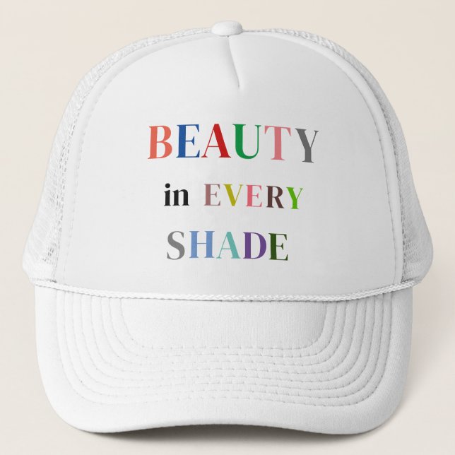 Beauty In Every Shade Trucker Hat (Front)