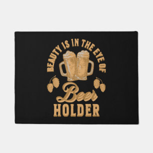 Beauty Is In The Eye of Beer Holder Doormat
